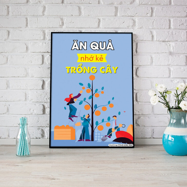 Tranh slogan Ăn quả nhớ kẻ trồng cây Tranh Fomex